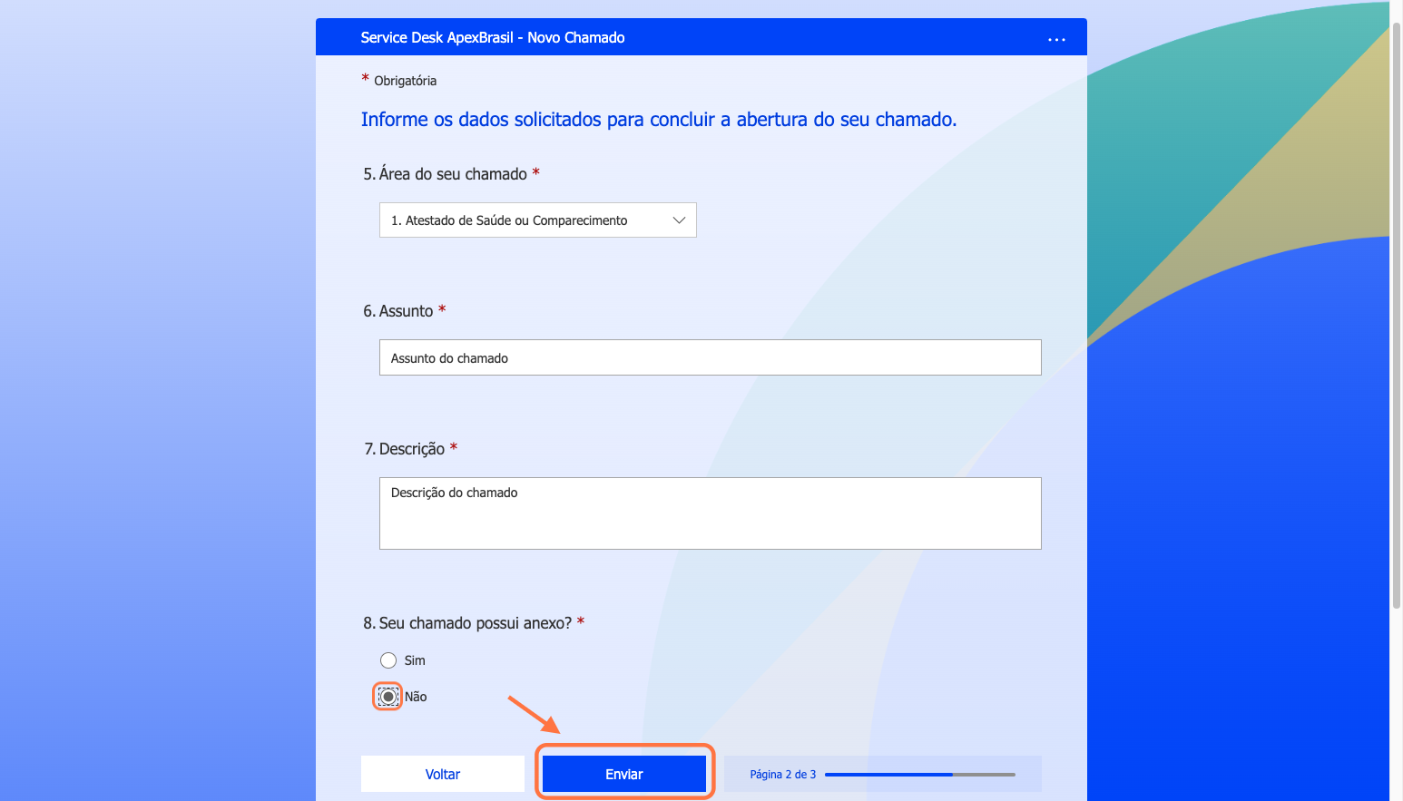 Caso seu chamado não possua anexo, selecione a opção "Não" e clique em enviar, assim seu Formulário será processado e você receberá um e-mail